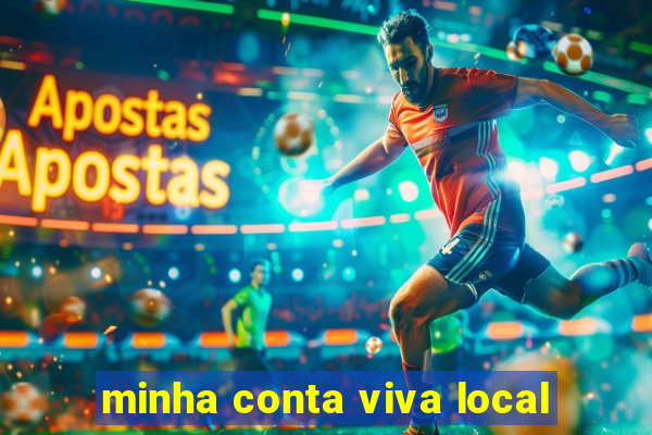 minha conta viva local